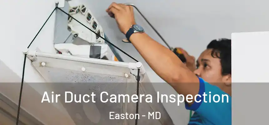  Air Duct Camera Inspection Easton - MD