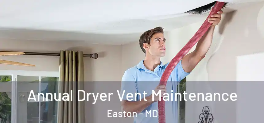 Annual Dryer Vent Maintenance Easton - MD
