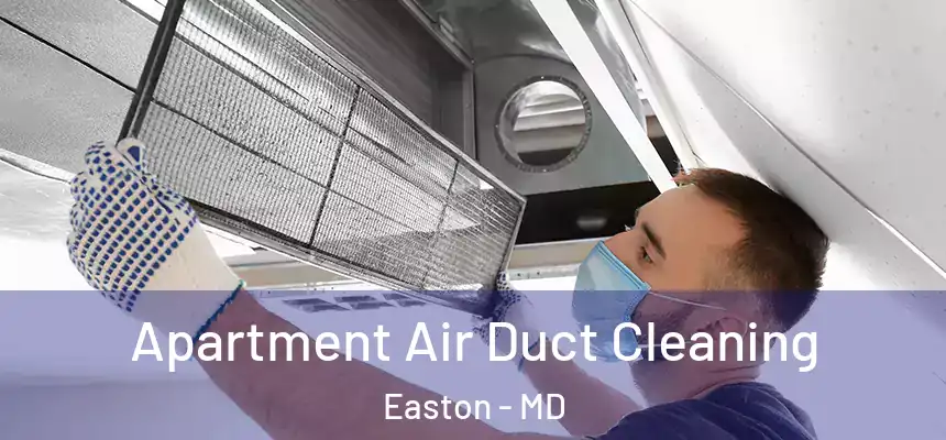 Apartment Air Duct Cleaning Easton - MD