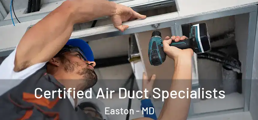 Certified Air Duct Specialists Easton - MD