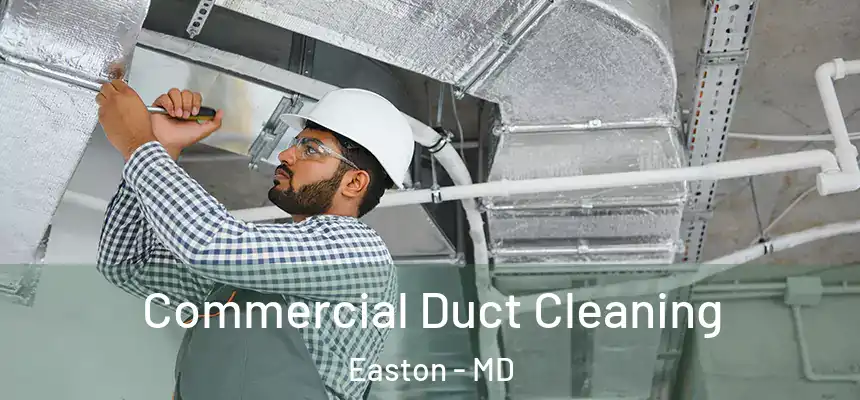  Commercial Duct Cleaning Easton - MD