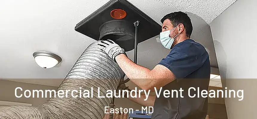 Commercial Laundry Vent Cleaning Easton - MD