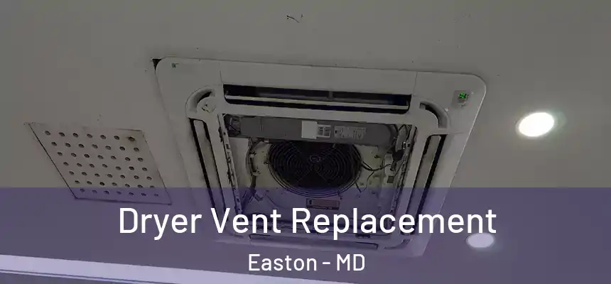 Dryer Vent Replacement Easton - MD