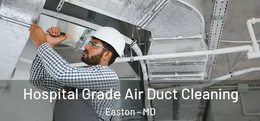 Hospital Grade Air Duct Cleaning Easton - MD