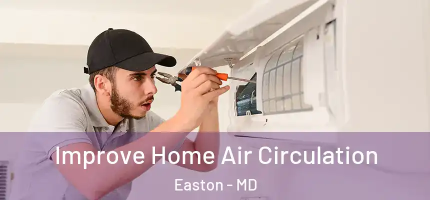 Improve Home Air Circulation Easton - MD