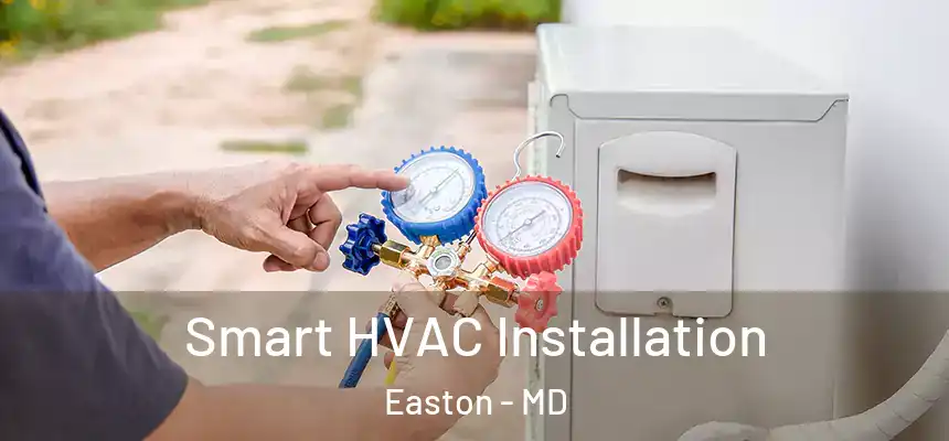  Smart HVAC Installation Easton - MD