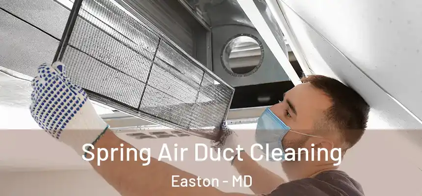  Spring Air Duct Cleaning Easton - MD